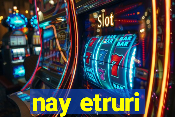 nay etruri